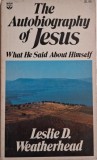 The Autobiography of Jesus. What He Said About Himself &ndash; Lesli D. Weatherhead