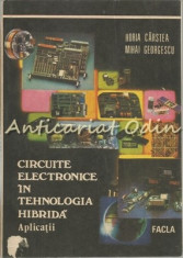 Circuite Electronice In Tehnologia Hibrida - Horia Carstea, Mihai Georgescu foto