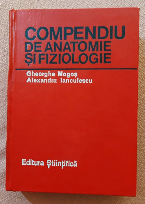 Compendiu de anatomie si fiziologie - Gheorghe Mogos, Alexandru Ianculescu