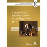 Antonio Gazio a mennyei borr&oacute;l &eacute;s az &ouml;rd&ouml;gi s&ouml;rről 1546 - Moln&aacute;r D&aacute;vid