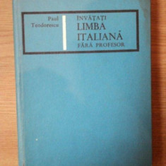 INVATATI LIMBA ITALIANA FARA PROFESOR de PAUL TEODORESCU , 1967