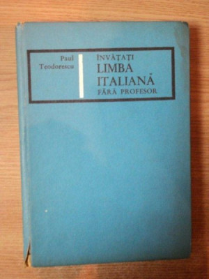 INVATATI LIMBA ITALIANA FARA PROFESOR de PAUL TEODORESCU , 1967 foto