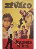 Michel Zevaco - Dragoste si ura (Editia: 1992)