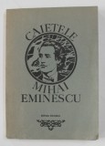 CAIETELE MIHAI EMINESCU , VOLUMUL III , 1975 *PREZINTA HALOURI DE APA