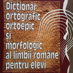 Dictionar ortografic, ortoepic si morfopatologic al limbii romane pentru elevi