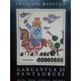 Francois Rabelais - Gargantua si pantagruel (Editia: 1967)