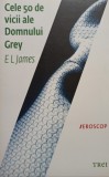 E. L. James - Cele 50 de vicii ale Domnului Grey (Editia: 2012)