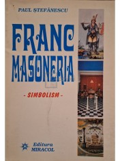 Paul Stefanescu - Franc-masoneria, vol. 2 (Editia: 1997) foto