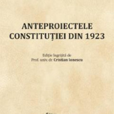 Anteproiectele Constitutiei din 1923 - Cristian Ionescu