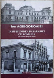 IASII SI UNIREA BASARABIEI CU ROMANIA (27 MARTIE/9 APRILIE 1918) STUDII-ION AGRIGOROAIEI, 2018