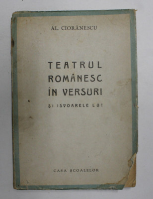 TEATRUL ROMANESC IN VERSURI SI ISVOARELE LUI de AL. CIORANESCU , 1943 foto