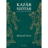 Kaz&aacute;r sz&oacute;t&aacute;r - 100 000 szavas lexikonreg&eacute;ny - Milorad Pavic