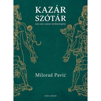 Kaz&amp;aacute;r sz&amp;oacute;t&amp;aacute;r - 100 000 szavas lexikonreg&amp;eacute;ny - Milorad Pavic foto