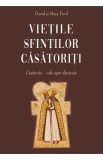 Vietile sfintilor casatoriti. Casatoria, cale spre sfintenie - David Ford, Mary Ford