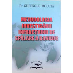 Metodologia investigarii infractiunii de spalare a banilor - Gheorghe Mocuta