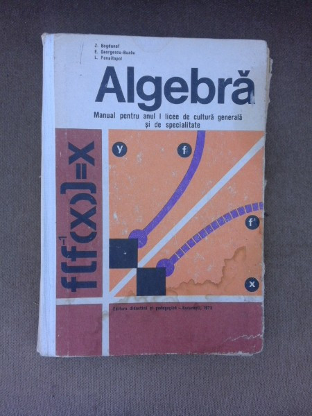 Algebra, manual pentru anul I licee de cultura generala si de specialitate - Z. Bogdanof