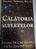 Calatoria sufletelor - Studii de caz asupra vietii dintre vieti - Michael Newton, PH. D.