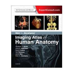 Weir & Abrahams' Imaging Atlas of Human Anatomy | Jonathan D. Spratt, Lonie R. Salkowski, PhD MD Marios Loukas, Dr. Tom Turmezei, Jamie Weir, Peter H.