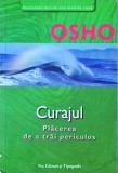 Cumpara ieftin Osho - Curajul. Placerea de a trai periculos - Editura PRO, 2006, 137 pagini, Carte in limba romana