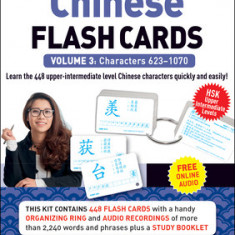 Chinese Flash Cards, Volume 3: Characters 623-1070 HSK Upper Intermediate Level [With Organizing Ring and CD (Audio) and Booklet]