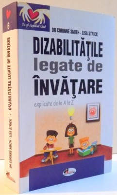 DIZABILITATILE LEGATE DE INVATARE EXPLICATE DE LA A LA Z de CORINNE SMITH , LISA STRICK , 2011 foto