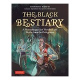 Cumpara ieftin The Black Bestiary: A Phantasmagoria Of Monsters A(...)