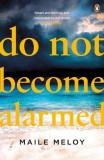 Do Not Become Alarmed | Maile Meloy
