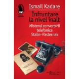 Infruntare la nivel inalt - Ismail Kadare