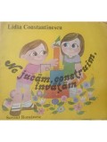 Lidia Constantinescu - Ne jucam, construim, invatam (Editia: 1986)