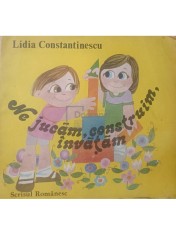 Lidia Constantinescu - Ne jucam, construim, invatam (Editia: 1986) foto