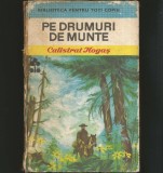 Cumpara ieftin Pe Drumuri de Munte - Calistrat Hogaș, Biblioteca pentru Toți Copiii - Carte de Aventură