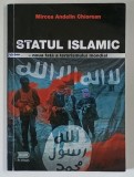 STATUL ISLAMIC , NOUA FATA A TERORISMULUI MONDIAL de MIRCEA ANDELIN CHIOREAN , 2014