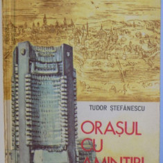 ORASUL CU AMINTIRI de TUDOR STEFANESCU , ilustratii de SANDU FLOREA , 1979