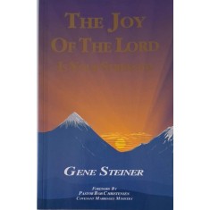 The Joy of the Lord is Your Strength &ndash; Gene Steiner