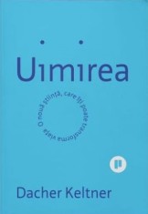 Uimirea. O noua stiinta care iti poate transforma viata - Dacher Keltner - Publica
