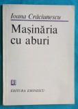 Ioana Craciunescu &ndash; Masinaria cu aburi ( prima editie )
