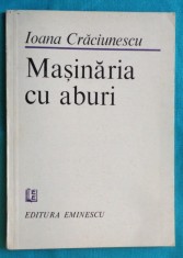 Ioana Craciunescu &ndash; Masinaria cu aburi ( prima editie )