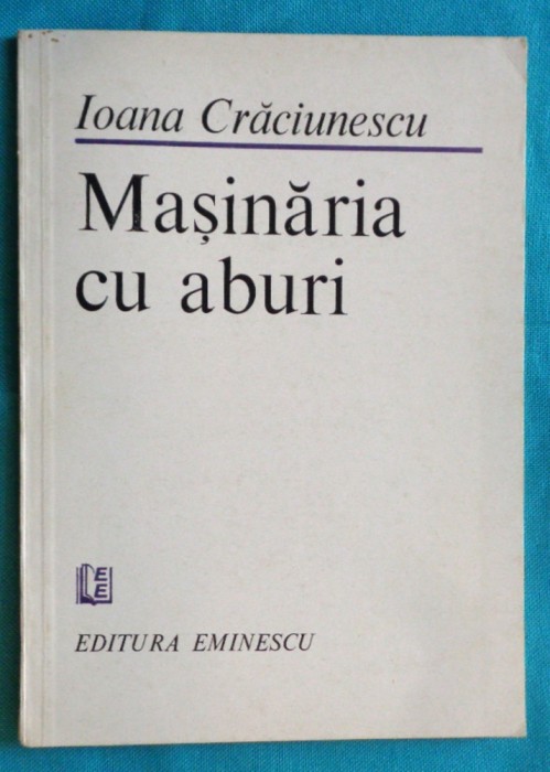 Ioana Craciunescu &ndash; Masinaria cu aburi ( prima editie )