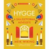 Hygge - A d&aacute;n &eacute;letforma műv&eacute;szete - Meik Wiking