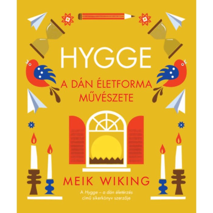 Hygge - A d&aacute;n &eacute;letforma műv&eacute;szete - Meik Wiking