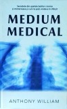 Anthony William - Medium medical. Secretele din spatele bolilor cronice si
