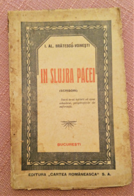 In Slujba Pacei (Scrisori). Ed. Cartea Romaneasca - I.Al. Bratescu-Voinesti foto