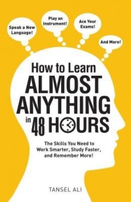 How to Learn Almost Anything in 48 Hours: The Skills You Need to Work Smarter, Study Faster, and Remember More! foto