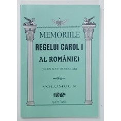 MEMORIILE REGELUI CAROL I AL ROMANIEI ( DE UN MARTOR OCULAR ) , VOLUMUL X , 2011