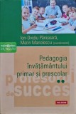 Pedagogia &icirc;nvățăm&acirc;ntului primar și preșcolar Vol. 2 - 2019 - Marin Manolescu (coordonatori) (N360)