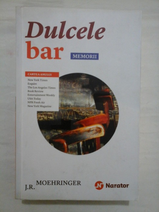 Dulcele bar memorii - J. R. Moehringer