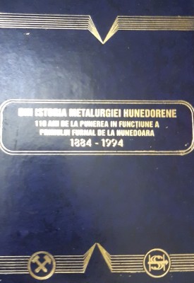DIN ISTORIA METALURGIEI HUNEDORENE 110 ani de la punerea în funcţiune.... foto