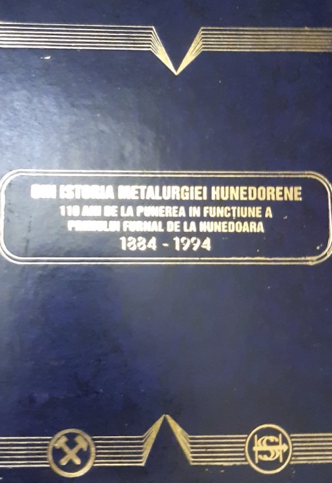DIN ISTORIA METALURGIEI HUNEDORENE 110 ani de la punerea în funcţiune....