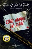 Cine moare in zori/Holly Jackson