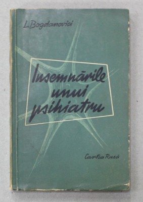 INSEMNARILE UNUI PSIHIATRU de L. BOGDANOVICI , 1958 foto